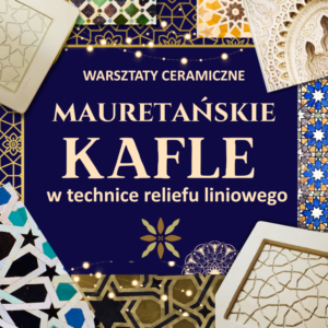 Warsztaty ceramiczne kafle Warszawa | Mauretańskie kafle Arista – 5&6 września