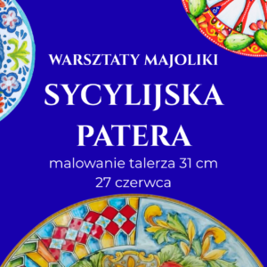 Warsztaty Majoliki – Malowanie Patery w Stylu Sycylijskim