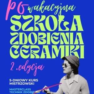 Szkoła Zdobienia Ceramiki: 5-dniowy Masterclass – Edycja wrześniowa!