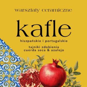Warsztaty Ceramiczne KAFLE – Cuerda Seca, Arista & Azulejos – 18 lipca 2026