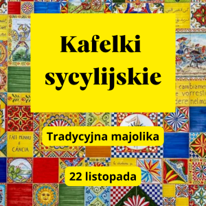 Warsztaty kafelki sycylijskie: słońce Południa i technika majoliki